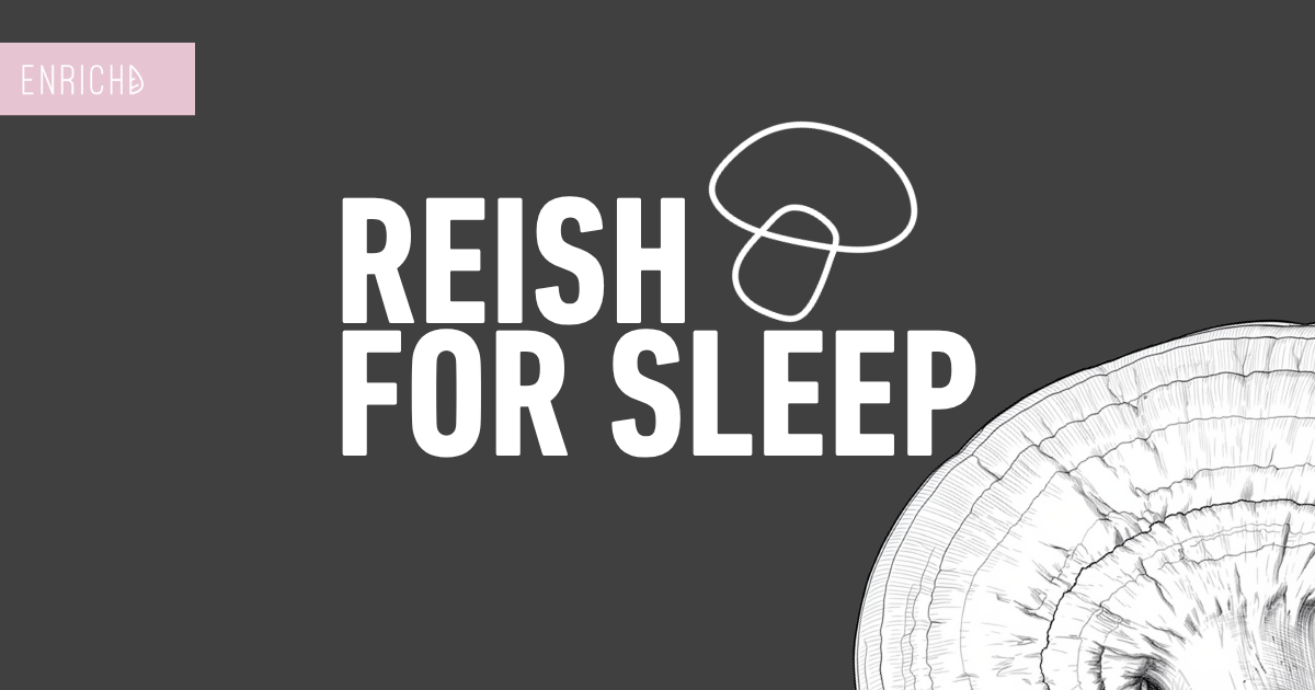 ENRICHD Reishi mushroom tincture for sleep and evening wind down