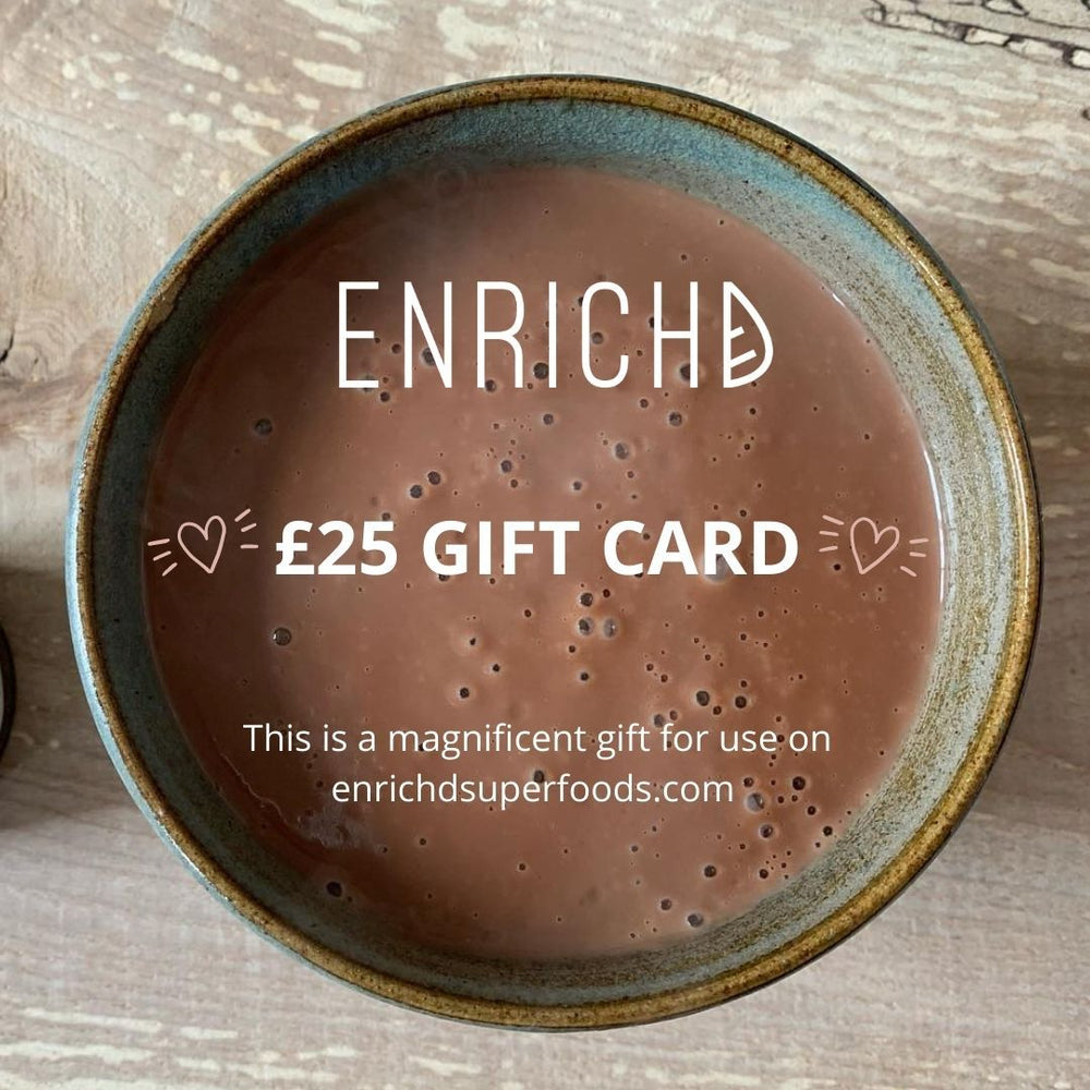 ENRICHD SUPERFOODS £25.00 ENRICHD SUPERFOODS Gift Card, Medicinal mushroom extracts, plant based protein powder, high quality loose leaf tea, ceremonial grade matcha, cacao and superfoods.